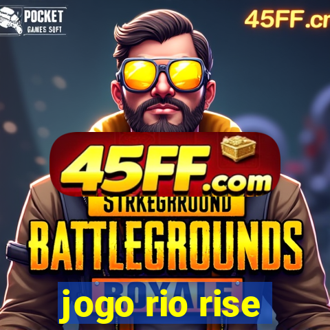 jogo rio rise